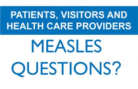 Patients, visitors and health care providers: measles questions?